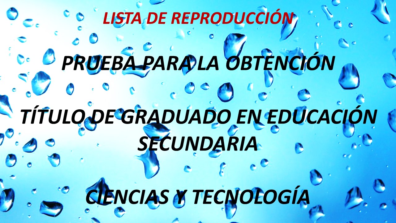 Lista de reproducción: Graduado ESO CV Ciencias y Tecnología